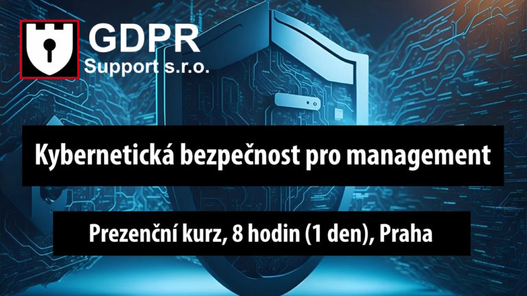 Kybernetická bezpečnost pro management kurz Praha GDPR Support s.r.o.